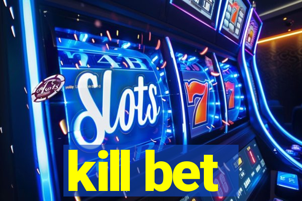 kill bet